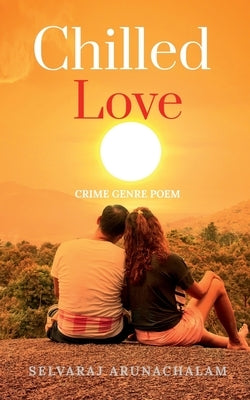 Chilled Love by Arunachalam, Selvaraj