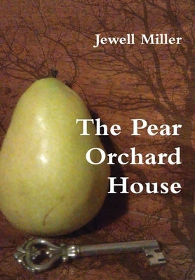 The Pear Orchard House by Miller, Jewell