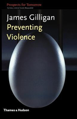 Preventing Violence by Gilligan, James