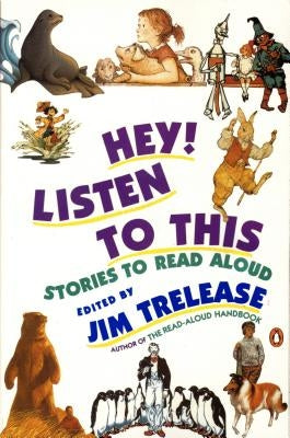 Hey! Listen to This: Stories to Read Aloud by Trelease, Jim