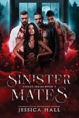 Sinister Mates (Savage Series Book 3): A dark paranormal vampire romance by Hall, Jessica