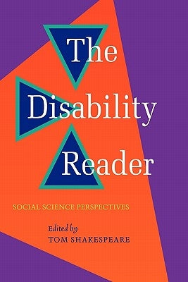 Disability Reader: Social Science Perspectives by Shakespeare, Tom