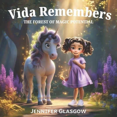 Vida Remembers: The Forest of Magic Potential: A Magical Children's Picture Book for Ages 3-8 Builds Confidence, Emotional Awareness & Self-Love Calmi by Glasgow, Jennifer