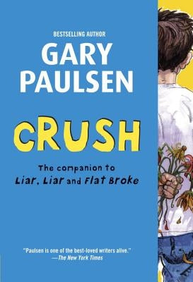 Crush: The Theory, Practice and Destructive Properties of Love by Paulsen, Gary