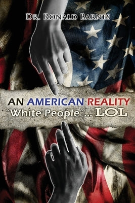 American Reality: White People . . . LOL by Barnes, Ronald