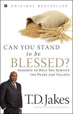 Can You Stand to be Blessed?: Insights to Help You Survive the Peaks and Valleys by Jakes, T. D.