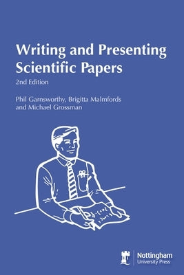 Writing and Presenting Scientific Papers 2nd Edition by Garnsworthy, Phil