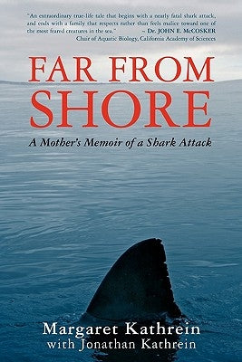 Far From Shore: A Mother's Memoir of a Shark Attack by Kathrein, Margaret