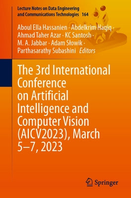 The 3rd International Conference on Artificial Intelligence and Computer Vision (Aicv2023), March 5-7, 2023 by Hassanien, Aboul Ella