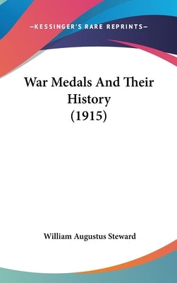 War Medals And Their History (1915) by Steward, William Augustus