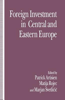 Foreign Investment and Privatization in Eastern Europe by Artisien, Patrick