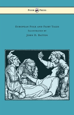 European Folk and Fairy Tales - Illustrated by John D. Batten by Jacobs, Joseph
