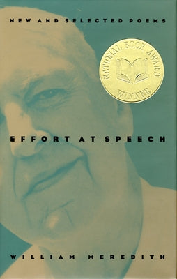 Effort at Speech: New and Selected Poems by Meredith, William