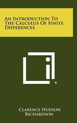 An Introduction To The Calculus Of Finite Differences by Richardson, Clarence Hudson