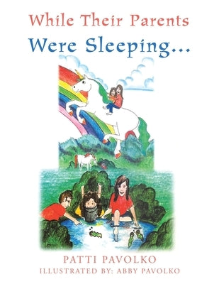 While Their Parents Were Sleeping... by Pavolko, Patti