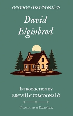 David Elginbrod: Standard Edition (Unabridged), Book 1 of the Scottish Novels by MacDonald, George