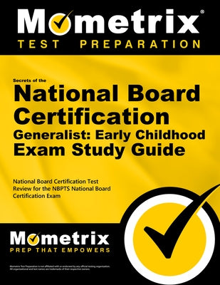 Secrets of the National Board Certification Generalist: Early Childhood Exam Study Guide: National Board Certification Test Review for the Nbpts Natio by National Board Certification Exam Secret