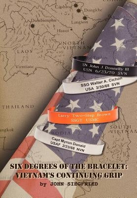 Six Degrees of the Bracelet: Vietnam S Continuing Grip by Siegfried, John A.