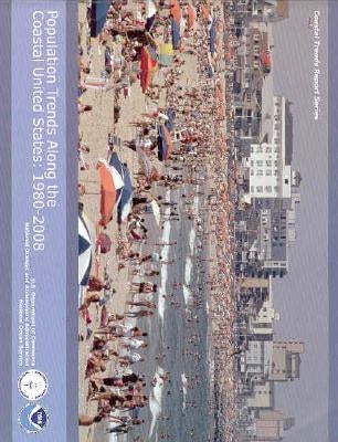 Population Trends Along the Coastal United States: 1980-2008 by Crosset, Kristen M.