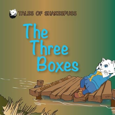 The Three Boxes - Tales of Shakespuss by Mailer-Yates, Melissa