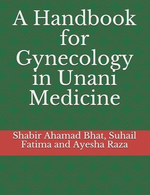A Handbook for Gynecology in Unani Medicine by Fatima, Suhail