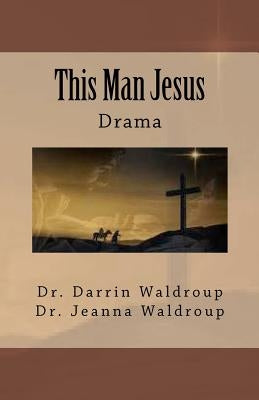 This Man Jesus by Waldroup, Jeanna