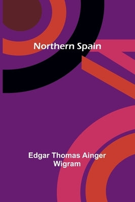 Northern Spain by Thomas Ainger Wigram, Edgar
