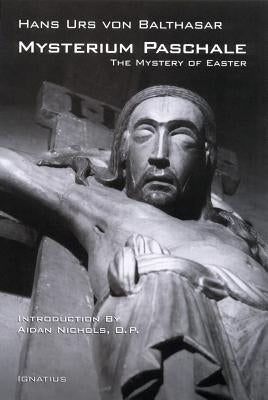 Mysterium Paschale: The Mystery of Easter by Von Balthasar, Hans Urs