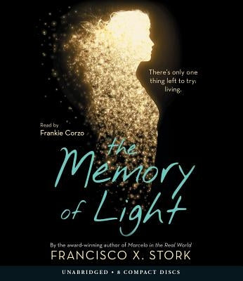 The the Memory of Light by Stork, Francisco X.