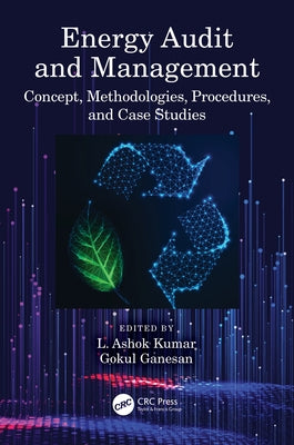 Energy Audit and Management: Concept, Methodologies, Procedures, and Case Studies by Kumar, L. Ashok