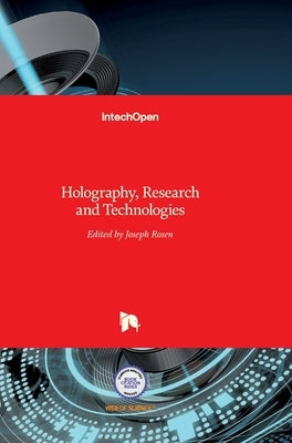 Holography: Research and Technologies by Rosen, Joseph