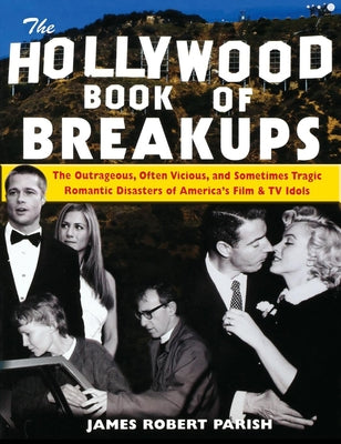 The Hollywood Book of Breakups by Parish, James Robert