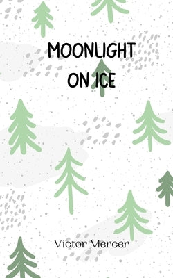 Moonlight on Ice by Mercer, Victor