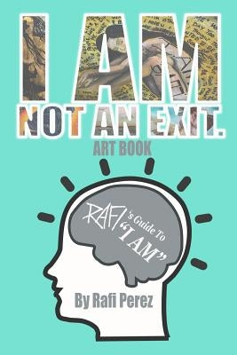 I Am Not An Exit - Rafi's Guide To I AM by Perez, Rafi