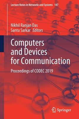 Computers and Devices for Communication: Proceedings of Codec 2019 by Das, Nikhil Ranjan