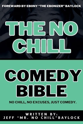 The No Chill Comedy Bible by Baylock, Jeff
