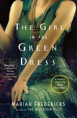 The Girl in the Green Dress: A Mystery Featuring Zelda Fitzgerald by Fredericks, Mariah