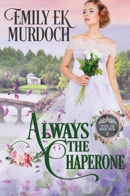 Always the Chaperone by Murdoch, Emily E. K.