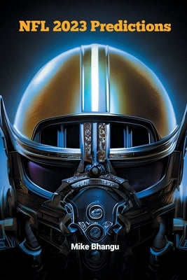 NFL 2023 Predictions by Bhangu, Mike