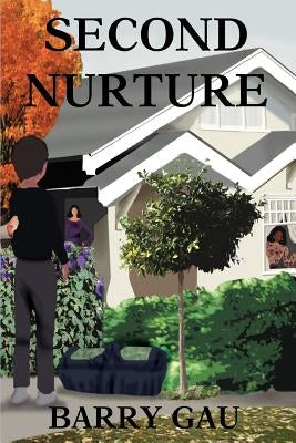 Second Nurture by Gau, Barry