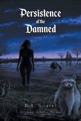 Persistence of the Damned by Gilbert, D. A.