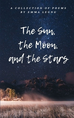 The Sun, the Moon, and the Stars by Leung, Emma