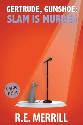 Gertrude, Gumshoe: Slam Is Murder by Merrill, R. E.