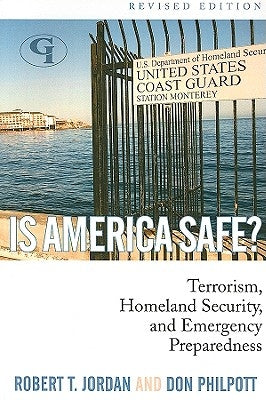 Is America Safe?: Terrorism, Homeland Security, and Emergency Preparedness by Jordan, Robert T.