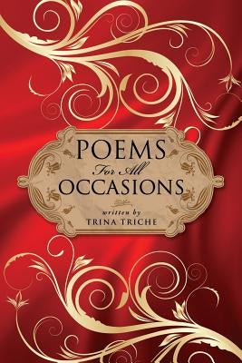 Poems For All Occasions by Triche, Trina