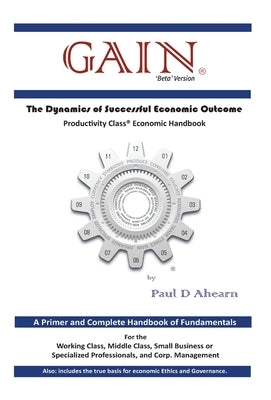 GAIN - 'Beta' Version: The Dynamics of Successful Economic Outcome by Ahearn, Paul D.