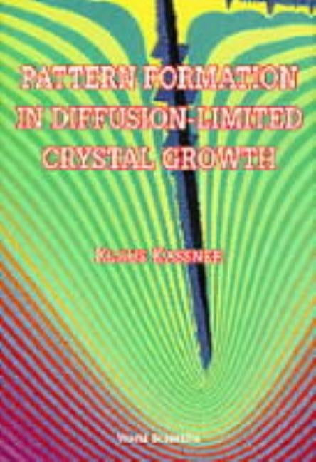 Pattern Formation in Diffusion-Limited Crystal Growth: Beyond the Single Dendrite by Kassner, Klaus