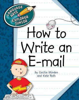 How to Write an E-mail by Minden, Cecilia