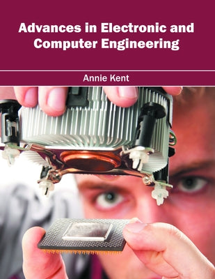 Advances in Electronic and Computer Engineering by Kent, Annie