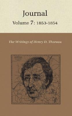 The Writings of Henry David Thoreau: Journal, Volume 7: 1853-1854 by Thoreau, Henry David